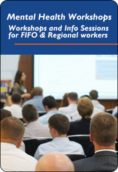 Mental Health Workshops - Psychological support for FIFO and regional workers